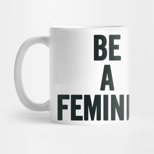 Be A Feminist Mug